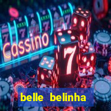 belle belinha videos sexo